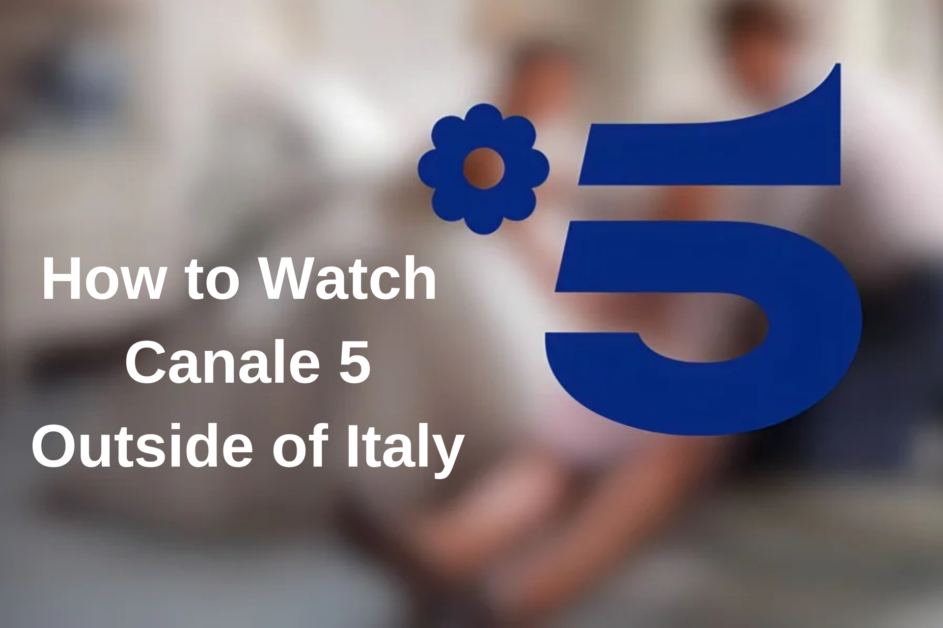 Como-ver-canal-5-fuera-italia