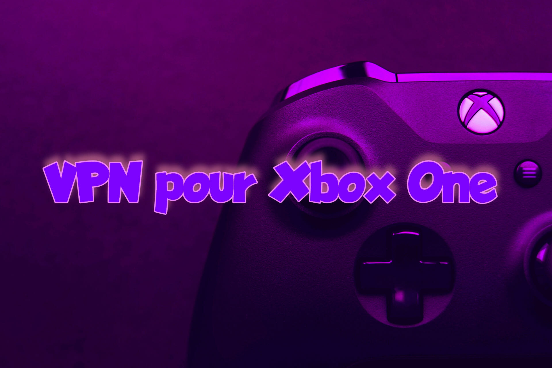 meilleur VPN Xbox One