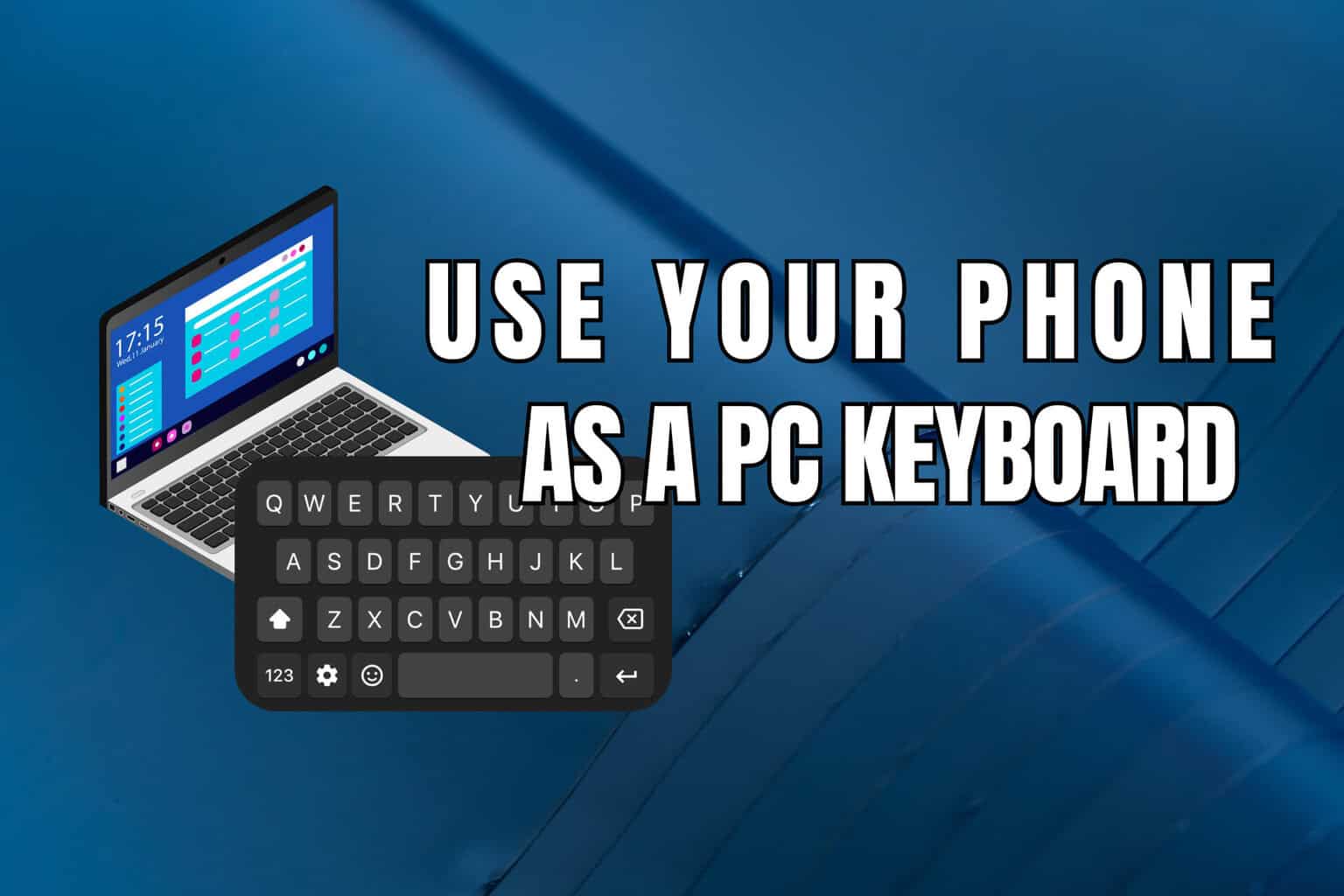 How to Use Your Phone as Keyboard for PC [USB, Bluetooth, WiFi]