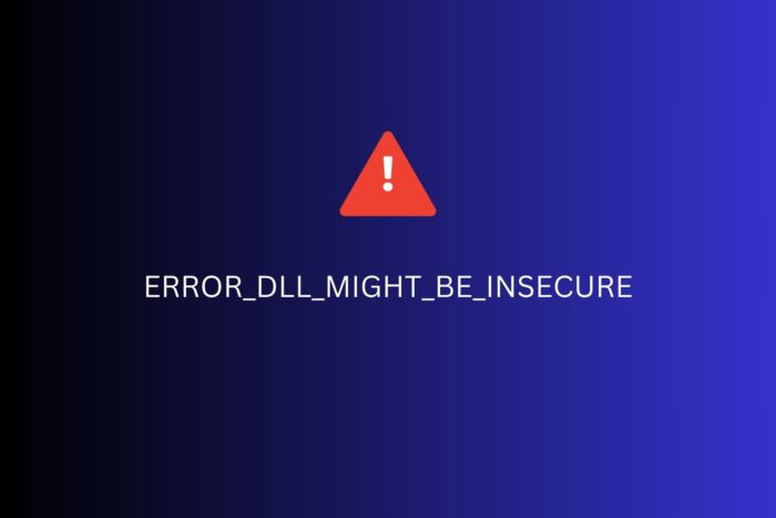 ERROR_DLL_MIGHT_BE_INSECURE