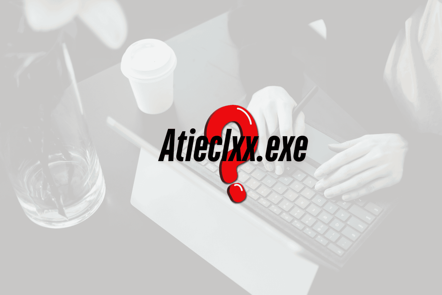What is Atieclxx.exe